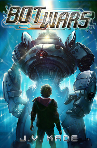 Bot Wars by J.V. Kade